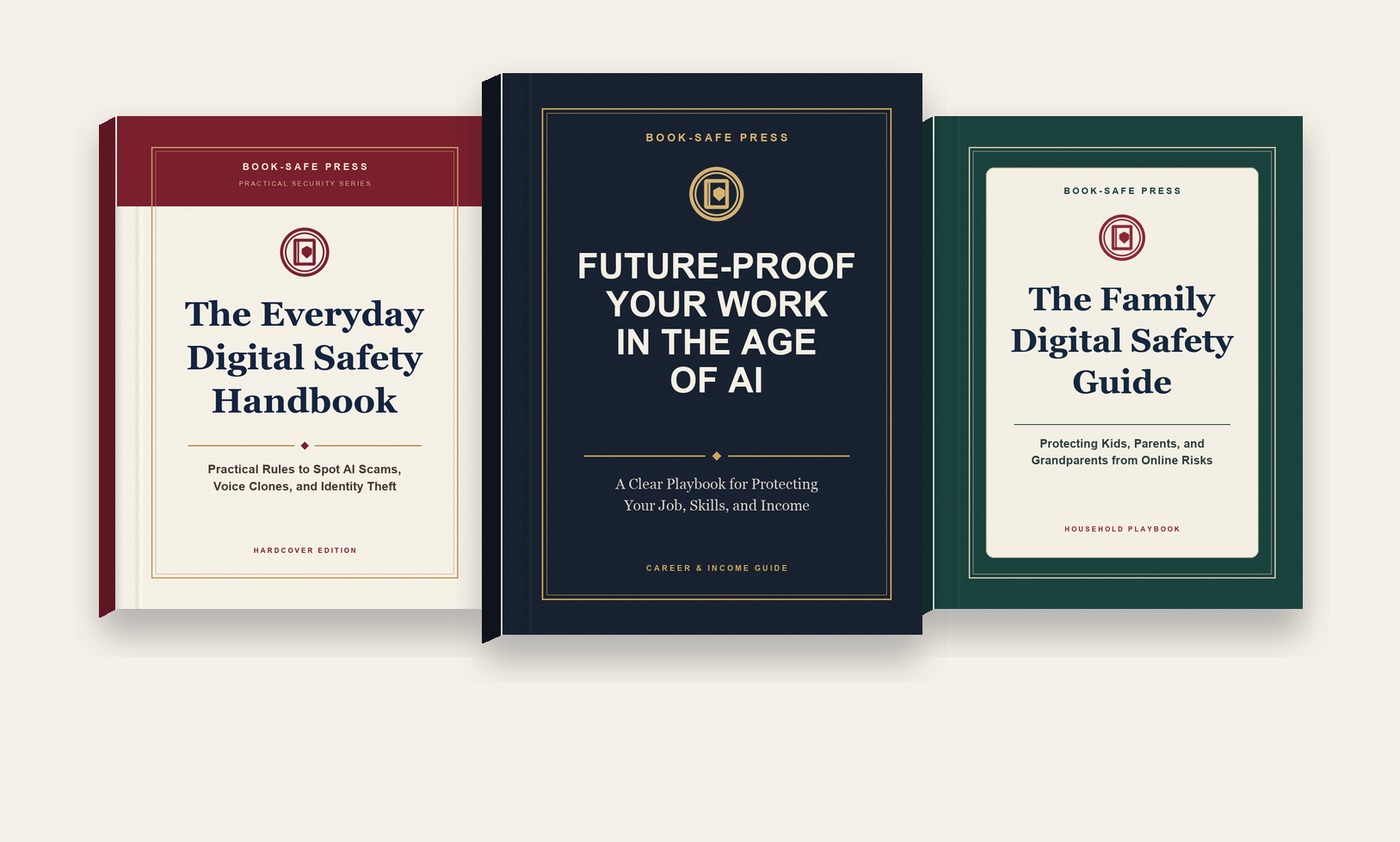 BOOK-SAFE hardcover guides: The Everyday Digital Safety Handbook, Future-Proof Your Work in the Age of AI, The Family Digital Safety Guide